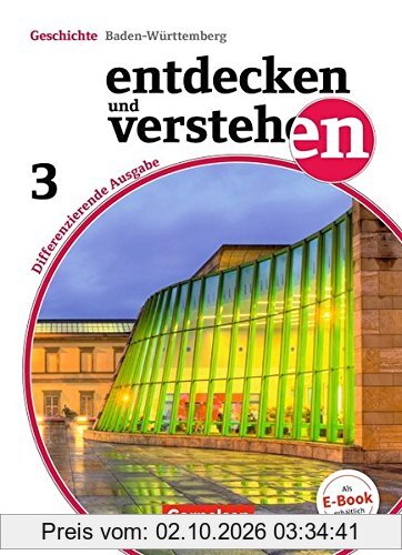 Entdecken und verstehen - Differenzierende Ausgabe Baden-Württemberg: Band 3: 9./10. Schuljahr - Vom napoleonischen Zeitalter bis zur …