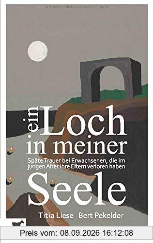 Ein Loch in meiner Seele: Späte Trauer bei Erwachsenen, die im jungen Alter ihre Eltern verloren haben