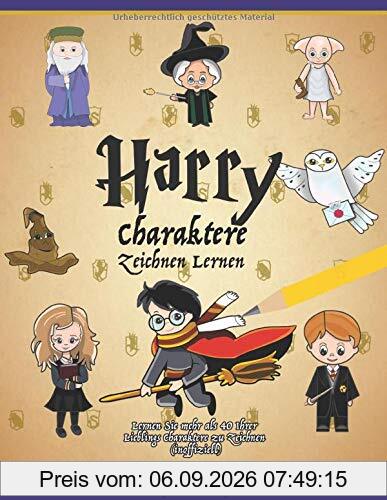 Harry Charaktere Zeichnen Lernen: Lernen Sie mehr als 40 Ihrer Lieblings Charaktere zu Zeichnen (inoffiziell)