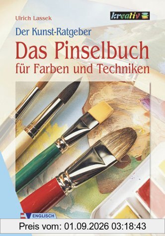 Der Kunstratgeber. Das Pinselbuch für Farben und Techniken