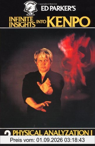 Ed Parker's Infinite Insights Into Kenpo: Physical Anaylyzation I: 2