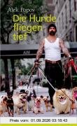 Die Hunde fliegen tief