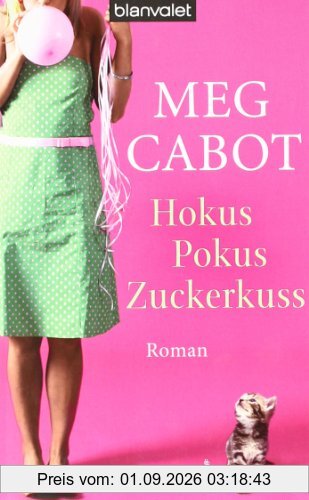 Hokus Pokus Zuckerkuss: Roman