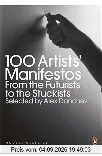 100 Artists' Manifestos: From the Futurists to the Stuckists (Penguin Modern Classics)