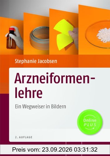 Arzneiformenlehre: Ein Wegweiser in Bildern