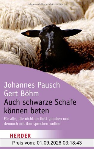 Auch schwarze Schafe können beten: Für alle, die nicht an Gott glauben und dennoch mit ihm sprechen wollen (HERDER spektrum)