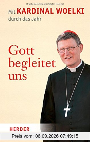 Gott begleitet uns: Mit Kardinal Woelki durch das Jahr