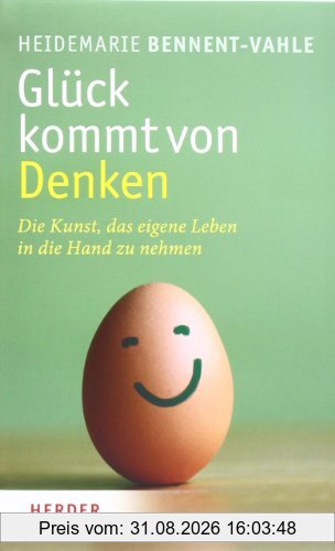 Heidemarie Bennent-Vahle Glück Kommt Von Denken, Die Kunst, Das Eigene Leben In Die Hand Zu Nehmen