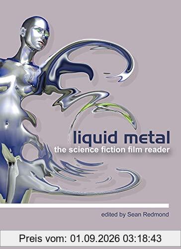 Liquid Metal - The Science Fiction Film Reader: The Science Fiction Film Reader (Film and Media Studies)