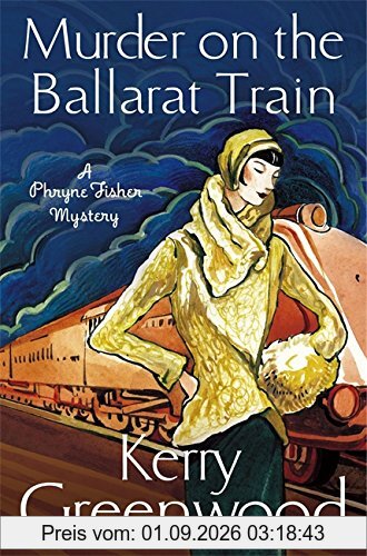 Murder on the Ballarat Train: Miss Phryne Fisher Investigates
