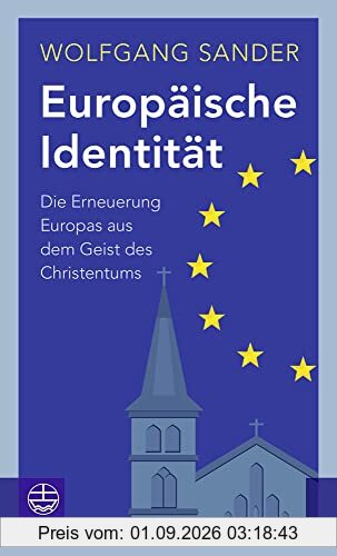 Europäische Identität: Die Erneuerung Europas aus dem Geist des Christentums