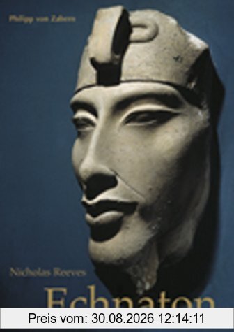 Echnaton. Ägyptens falscher Prophet