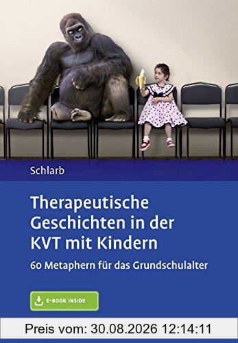 Therapeutische Geschichten in der KVT mit Kindern: 60 Metaphern für das Grundschulalter. Mit E-Book inside