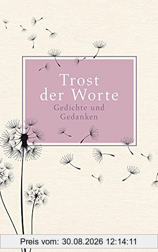 Trost der Worte: Gedichte und Gedanken