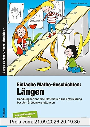 Einfache Mathe-Geschichten: Längen: Handlungsorientierte Materielien zur Entwicklung basaler Größenvorstellungen - Sopäd (1. bis 4. Klasse)
