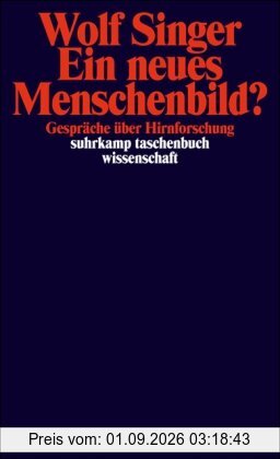 Ein neues Menschenbild?: Gespräche über Hirnforschung (suhrkamp taschenbuch wissenschaft)