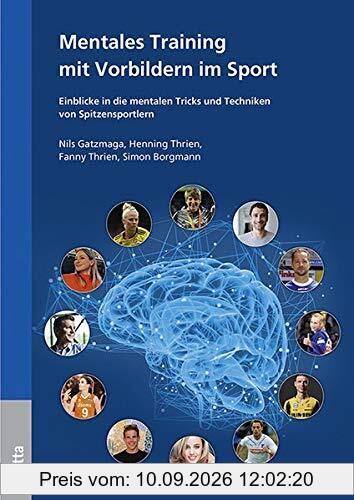 Mentales Training mit Vorbildern im Sport: Einblicke in die mentalen Tricks und Techniken von Spitzensportlern