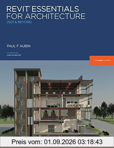 Revit Essentials for Architecture: 2021 and beyond (Aubin Academy)