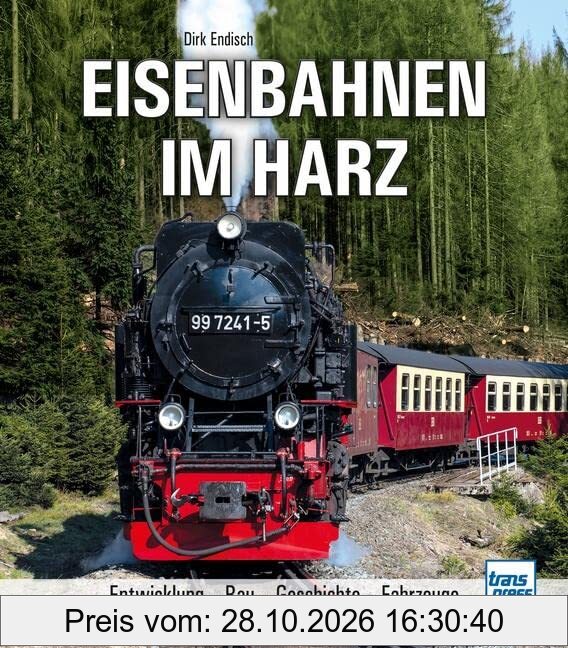 Eisenbahnen im Harz: Entwicklung - Bau - Geschichte - Fahrzeuge