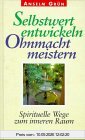 Selbstwert entwickeln, Ohnmacht meistern. Spirituelle Wege zum inneren Raum