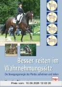 Besser reiten im Wahrnehmungssitz: Die Bewegungsenergie des Pferdes aufnehmen und lenken