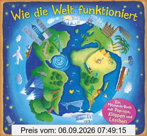 Wie die Welt funktioniert: Ein Mitmach-Buch mit Pop-ups, Klappen und Laschen
