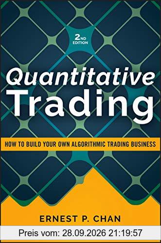 Quantitative Trading: How to Build Your Own Algorithmic Trading Business (Wiley Trading Series)