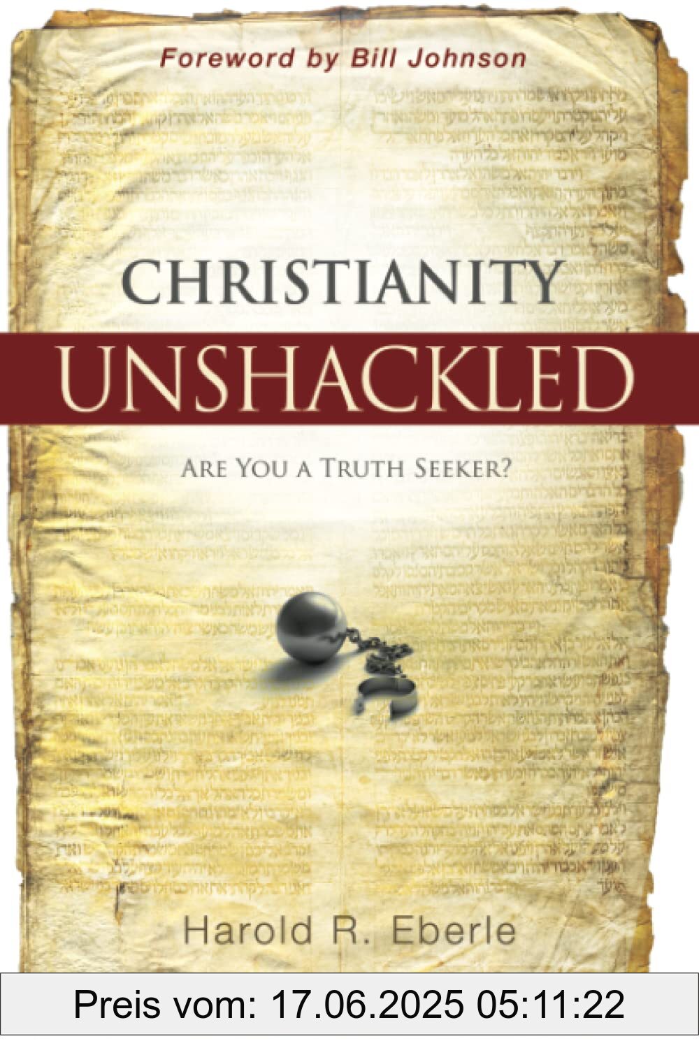 Binding : paperback, Edition : 1, Label : Christianity Unshackled : Are You a Truth Seeker?, PackageQuantity : 1, medium : paperback, numberOfPages : 289, publicationDate : 2009-12-01, releaseDate : 2009-12-01, languages : english, ISBN : 0768431417
