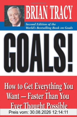 Goals! How to Get Everything You Want - Faster Than You Ever Thought Possible