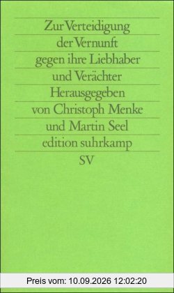 Zur Verteidigung der Vernunft gegen ihre Liebhaber und Verächter (edition suhrkamp)