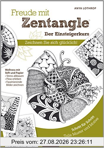 Freude mit Zentangle - Der Einsteigerkurs: Zeichnen Sie sich glücklich!