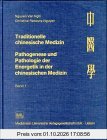 Traditionelle chinesische Medizin. Pathogenese und Pathologie der Energetik in der chinesischen Medizin: Traditionelle chinesische Medizin, …