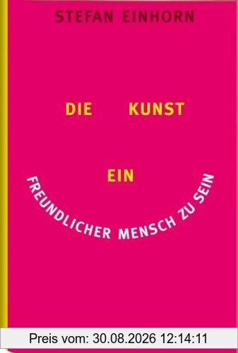 Die Kunst, ein freundlicher Mensch zu sein