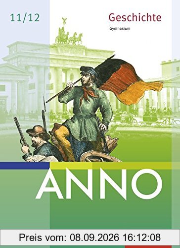 ANNO - Ausgabe für die Sekundarstufe II in Sachsen, Sachsen-Anhalt und Thüringen: Schülerband 11/12