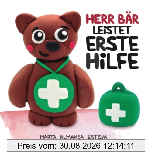 Herr Bär leistet Erste Hilfe: Ein Bilderbuch zum Erlernen von Erste-Hilfe Maßnahmen für die ganz Kleinen