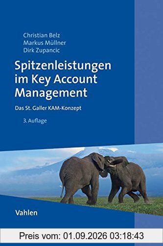 Spitzenleistungen im Key Account Management: Das St. Galler KAM-Konzept