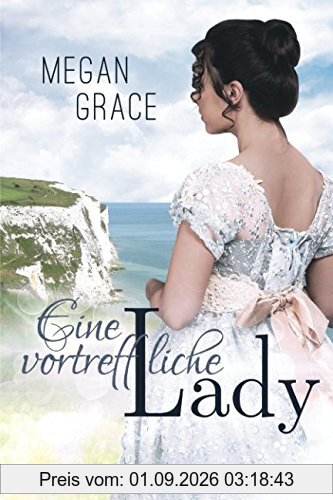 Eine vortreffliche Lady: Historischer Liebesroman (Lady Reihe, Band 2)