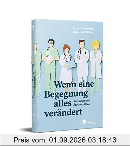 Wenn eine Begegnung alles verändert: Ärztinnen und Ärzte erzählen