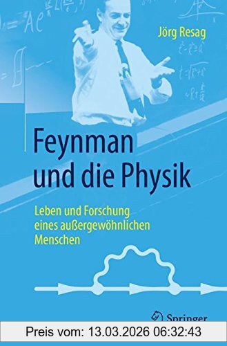 Jörg Resag Feynman Und Die Physik, Leben Und Forschung Eines Außergewöhnlichen Menschen