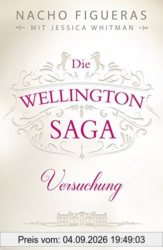 Die Wellington-Saga - Versuchung: Roman