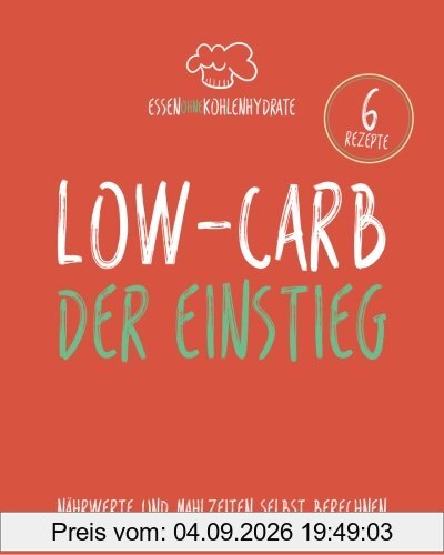 Essen ohne Kohlenhydrate: Low-Carb - Der Einstieg - Nährwerte und Mahlzeiten selbst berechnen