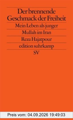 Der brennende Geschmack der Freiheit: Mein Leben als junger Mullah im Iran (edition suhrkamp)