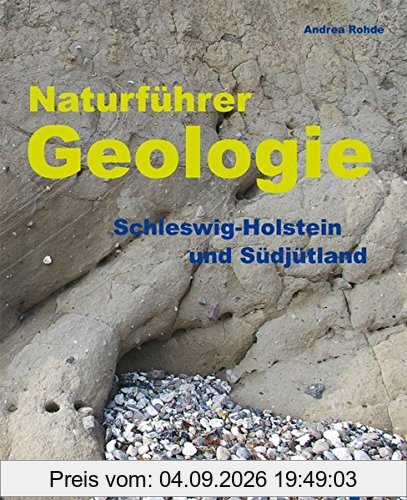 Naturführer Geologie: Schleswig-Holstein und Südjütland