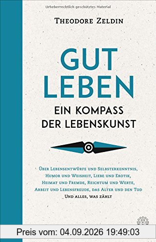 Gut leben: Ein Kompass der Lebenskunst