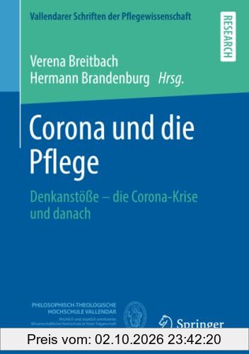 Corona und die Pflege: Denkanstöße – die Corona-Krise und danach (Vallendarer Schriften der Pflegewissenschaft)