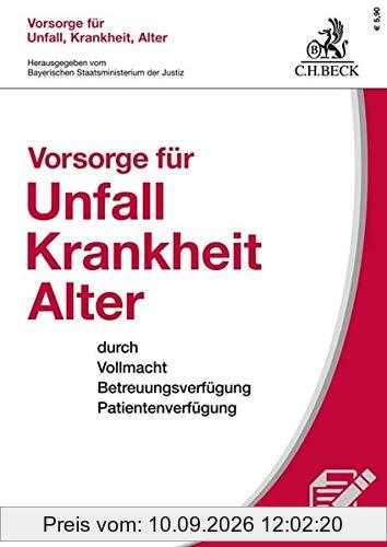 Vorsorge für Unfall, Krankheit, Alter: durch Vollmacht, Betreuungsverfügung, Patientenverfügung