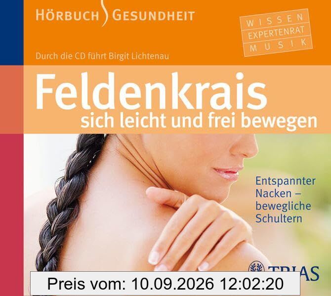 Feldenkrais - sich leicht und frei bewegen: Entspannter Nacken-bewegliche Schultern