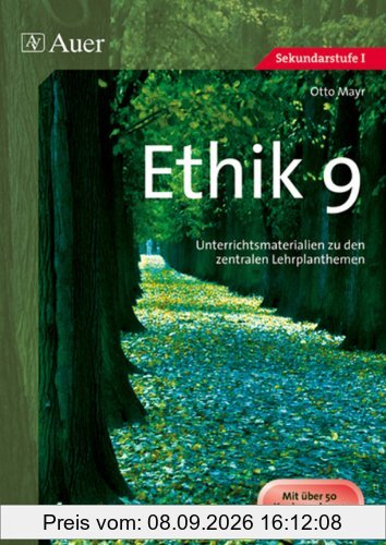 Ethik, Klasse 9: Unterrichtsmaterialien zu den zentralen Lehrplanthemen: Unterrichtsmaterialien zu den zentralen Lehrplanthemen. Mit über 50 Kopiervorlagen