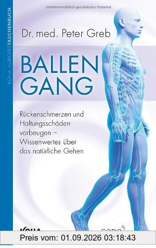 Ballengang - Rückenschmerzen und Haltungsschäden vorbeugen - Wissenswertes über das natürliche Gehen
