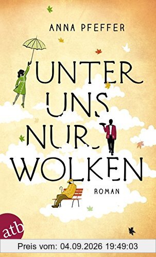 Unter uns nur Wolken: Roman
